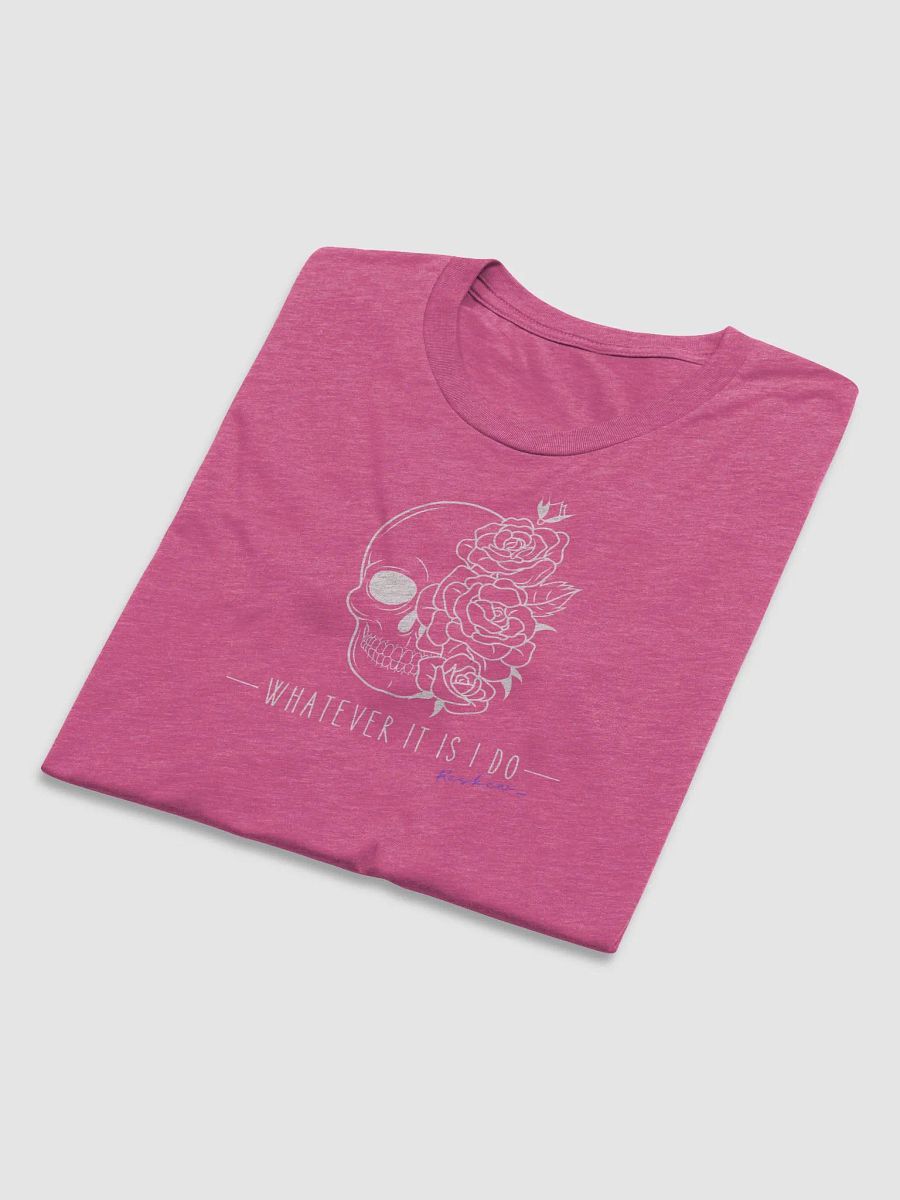 Whatever It Is I Do T-shit product image (5)