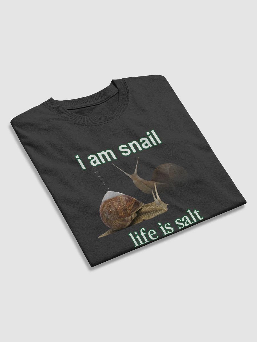 I am snail, life is salt T-shirt product image (15)