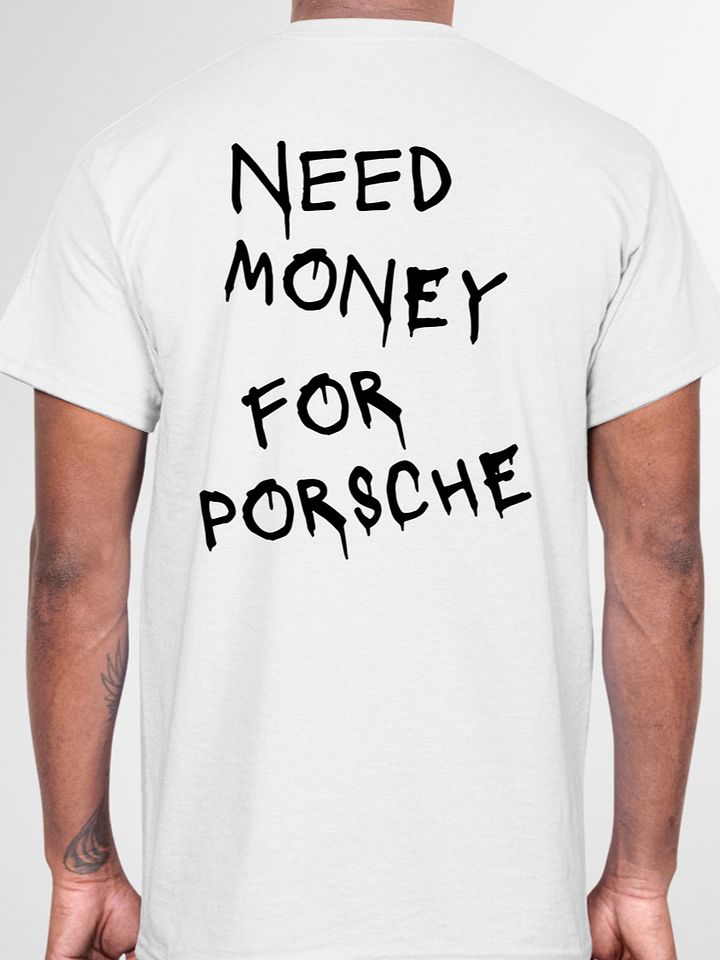 Need Money For Porsche T-Shirt product image (1)