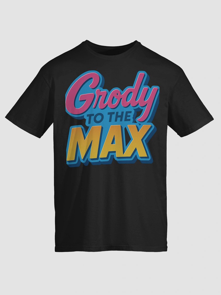 Grody to the Max T-Shirt product image (3)