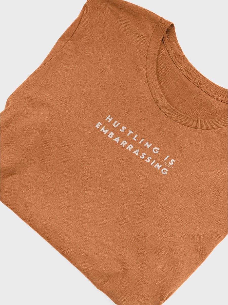 Hustling Is Embarrassing T-Shirt product image (4)
