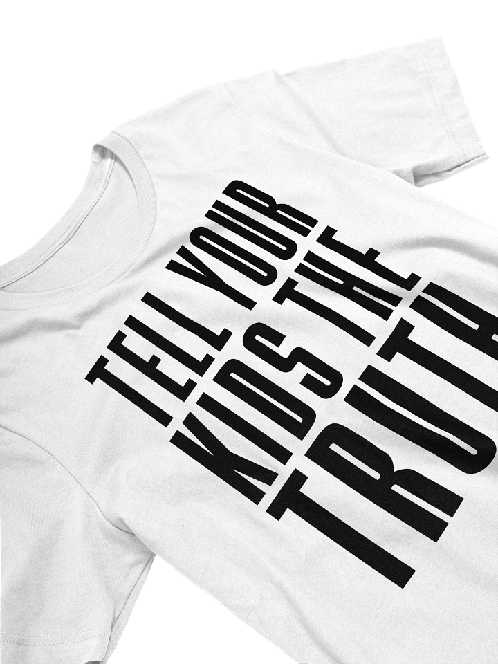 TELL YOUR KIDS THE TRUTH TEE product image (1)
