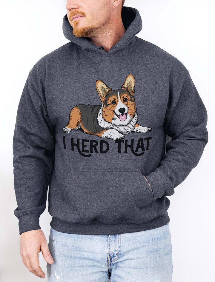 I Herd That Hooded Sweatshirt of a Pembroke Welsh Corgi (Tricolor) | Funny Hoodie for Herding Dog Paw-rents product image (1)