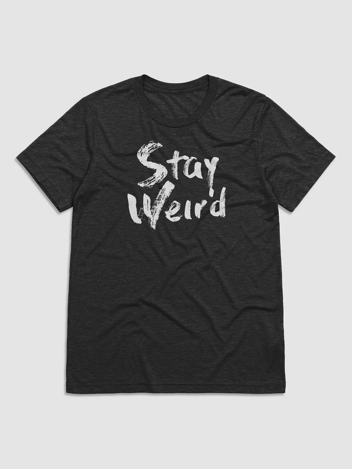 Stay Weird Tee product image (1)