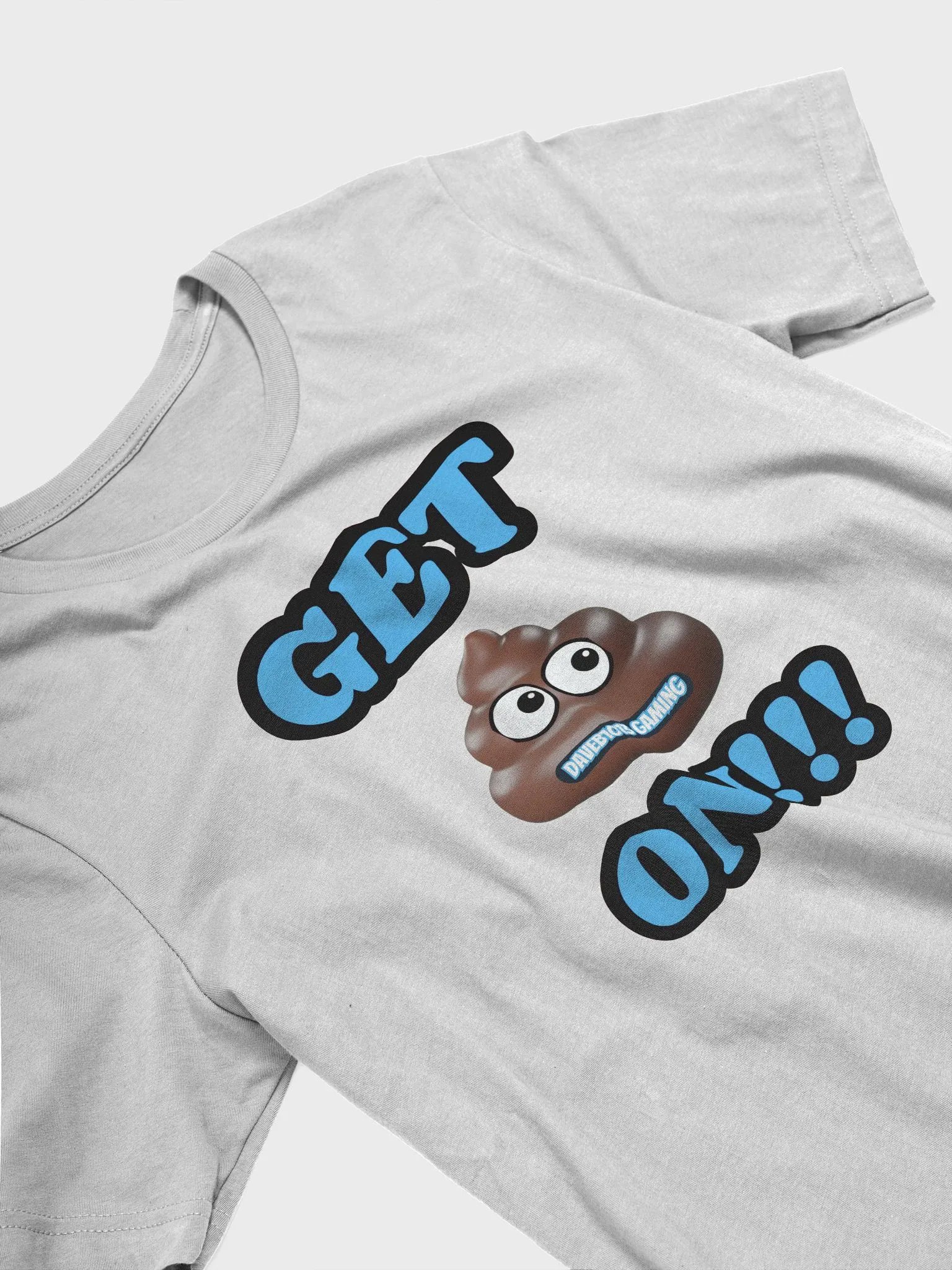 GET 💩 ON!!! DAVEB1013 Gaming T-Shirt product image (3)
