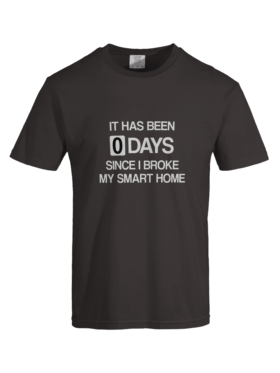 Since I Broke My Smart Home T-Shirt product image (19)