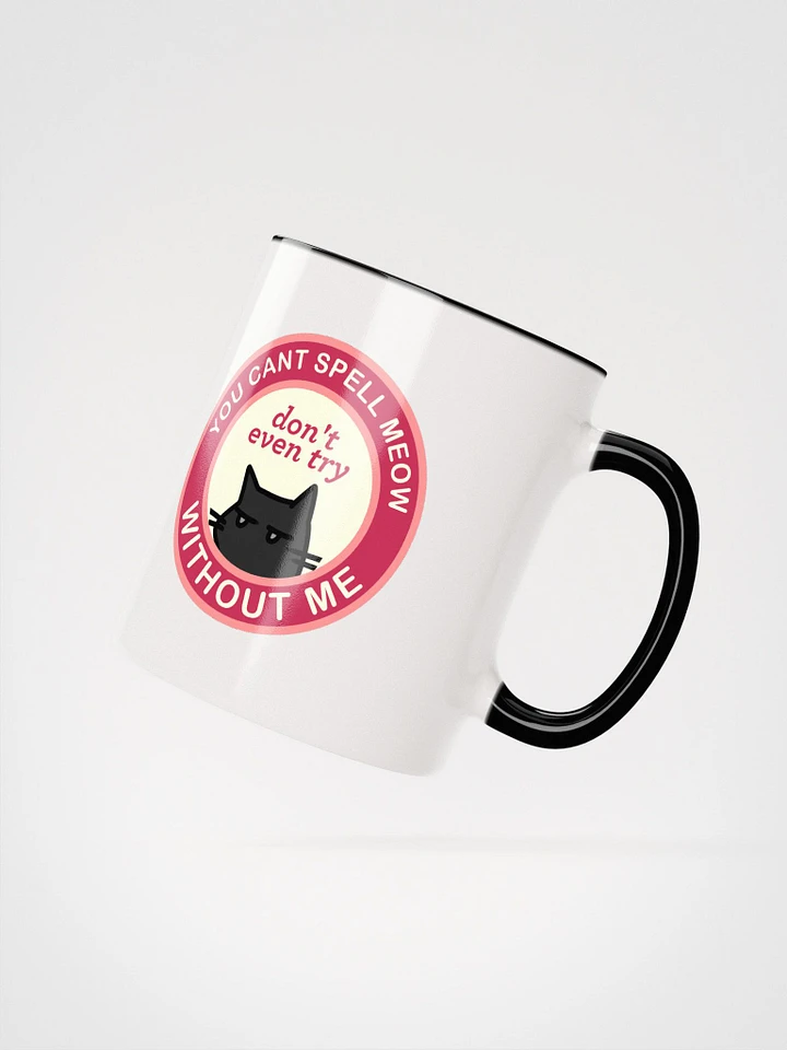 You Can't Spell Meow WITHOUT ME Mug product image (2)