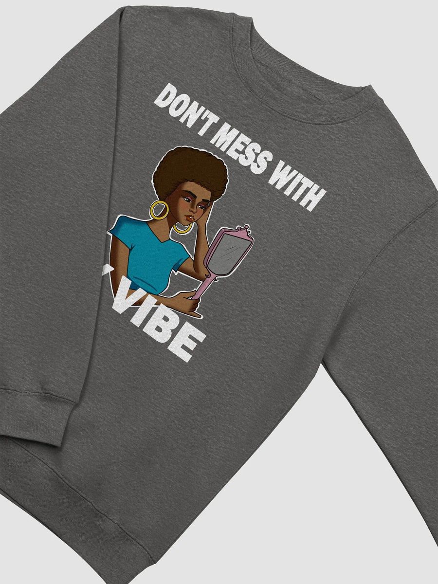 Don't Mess With My Vibe - sweatshirt product image (2)