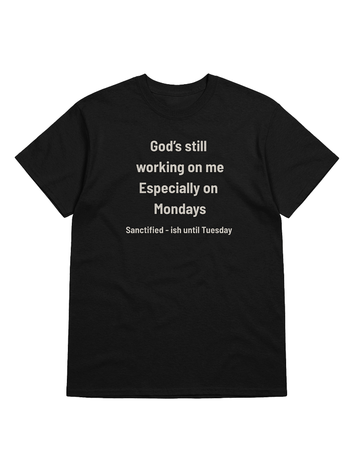God’s Still Working on Me — Especially Mondays | Sanctified-ish Christian Humor Tee product image (4)