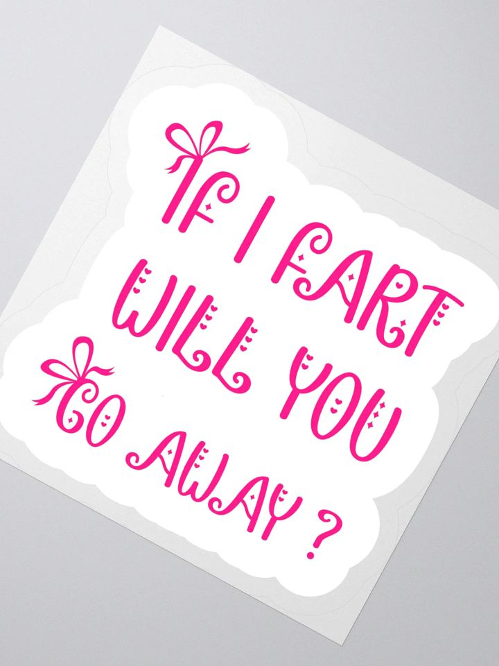 If I Fart Will You Go Away Sticker product image (2)