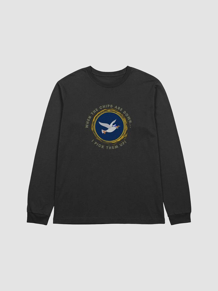 When the Chips are Down I Pick Them Up! Long Sleeve T-shirt Dark Colours product image (1)
