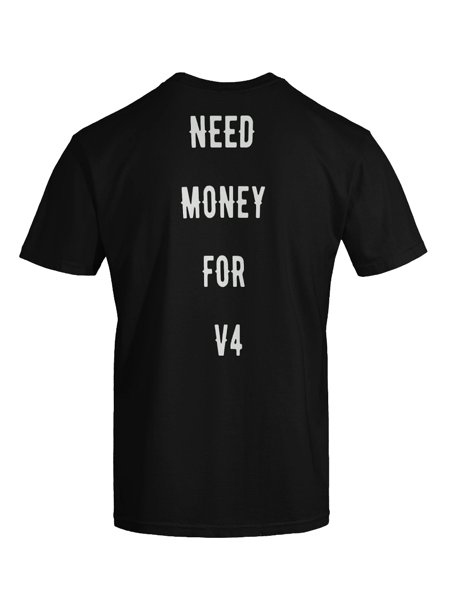 need money for v4 | tee product image (58)