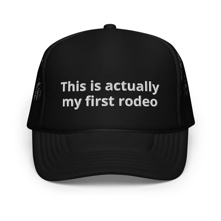 This is Actually My First Rodeo - Embroidered Trucker Cap product image (1)