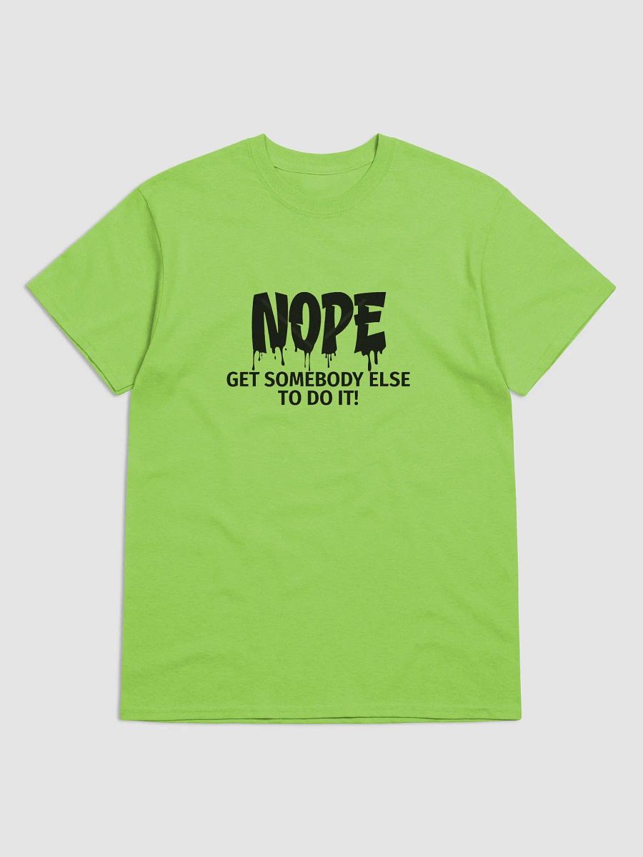 Nope Get Somebody Else To Do It T-Shirt product image (1)