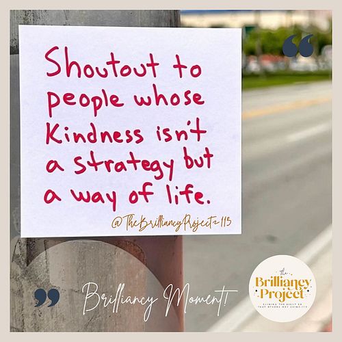 Kindness MATTERS!!! ❤️🌟✨
#thebrilliancyproject113