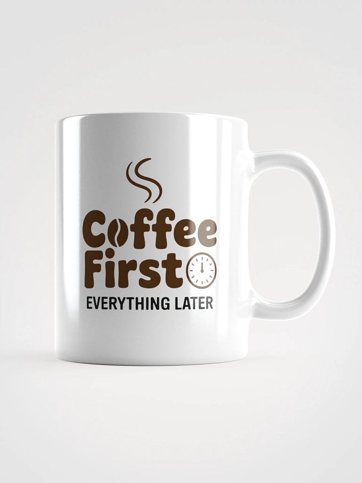 Coffee First Everything Later Mug | Funny Coffee Lover Mug product image (1)