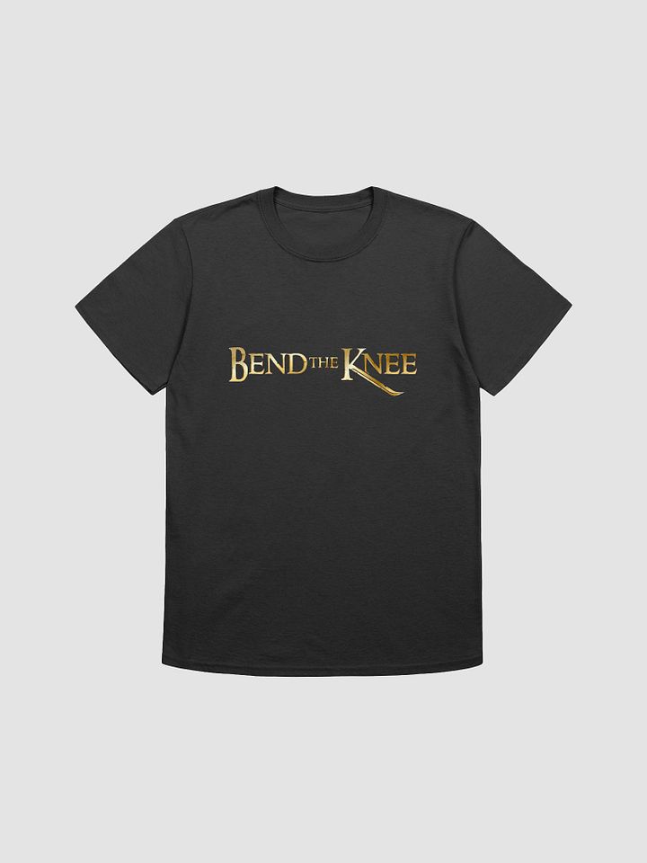 Bend the Knee - Classic Soft Style T-Shirt product image (1)