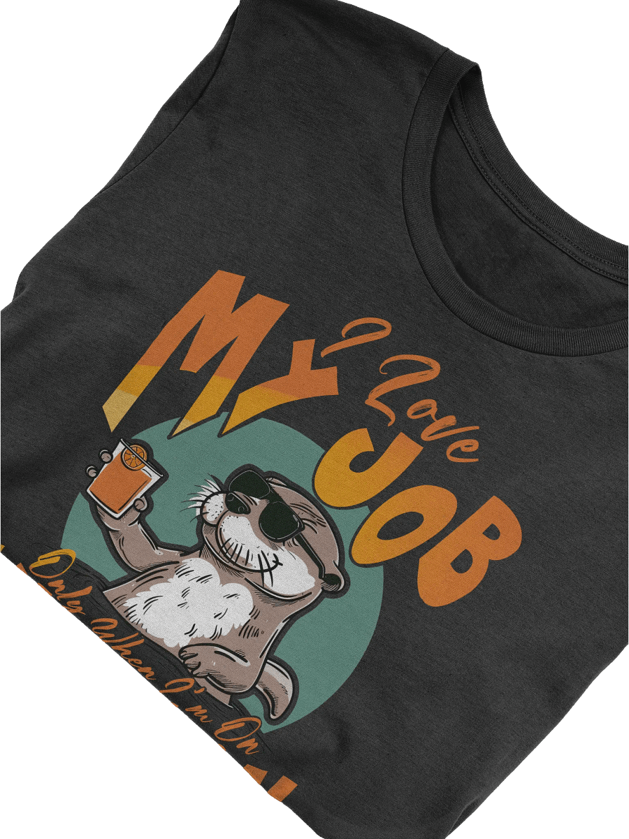I Love my Job Only When I'm on Vacation T-shirt product image (5)