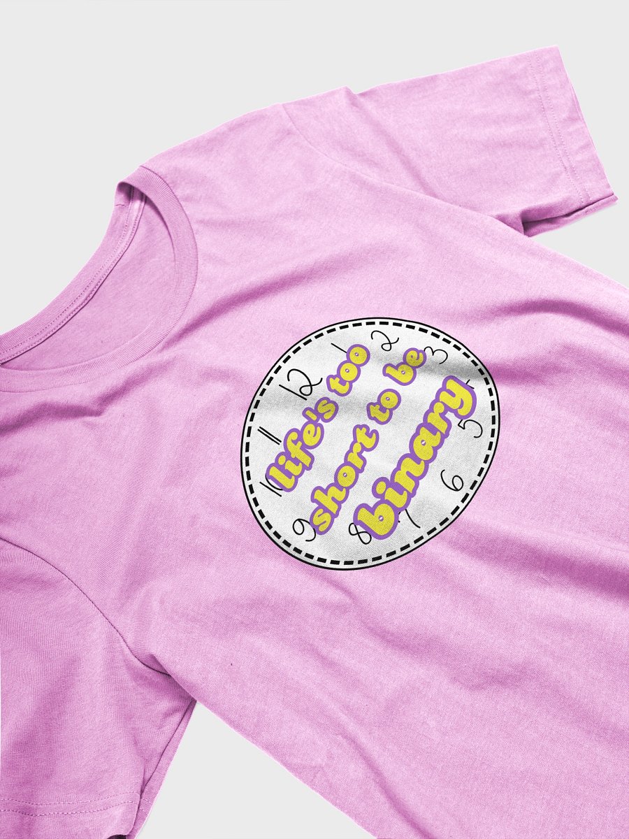 life's too short to be binary nonbinary t-shirt product image (3)