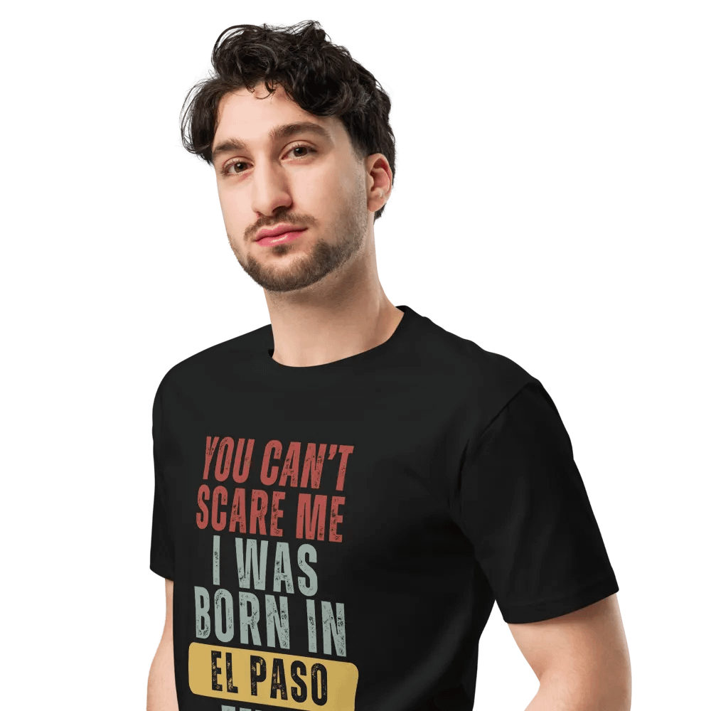 El Paso Texas You Can't Scare Me Unisex Premium T-Shirt product image (4)