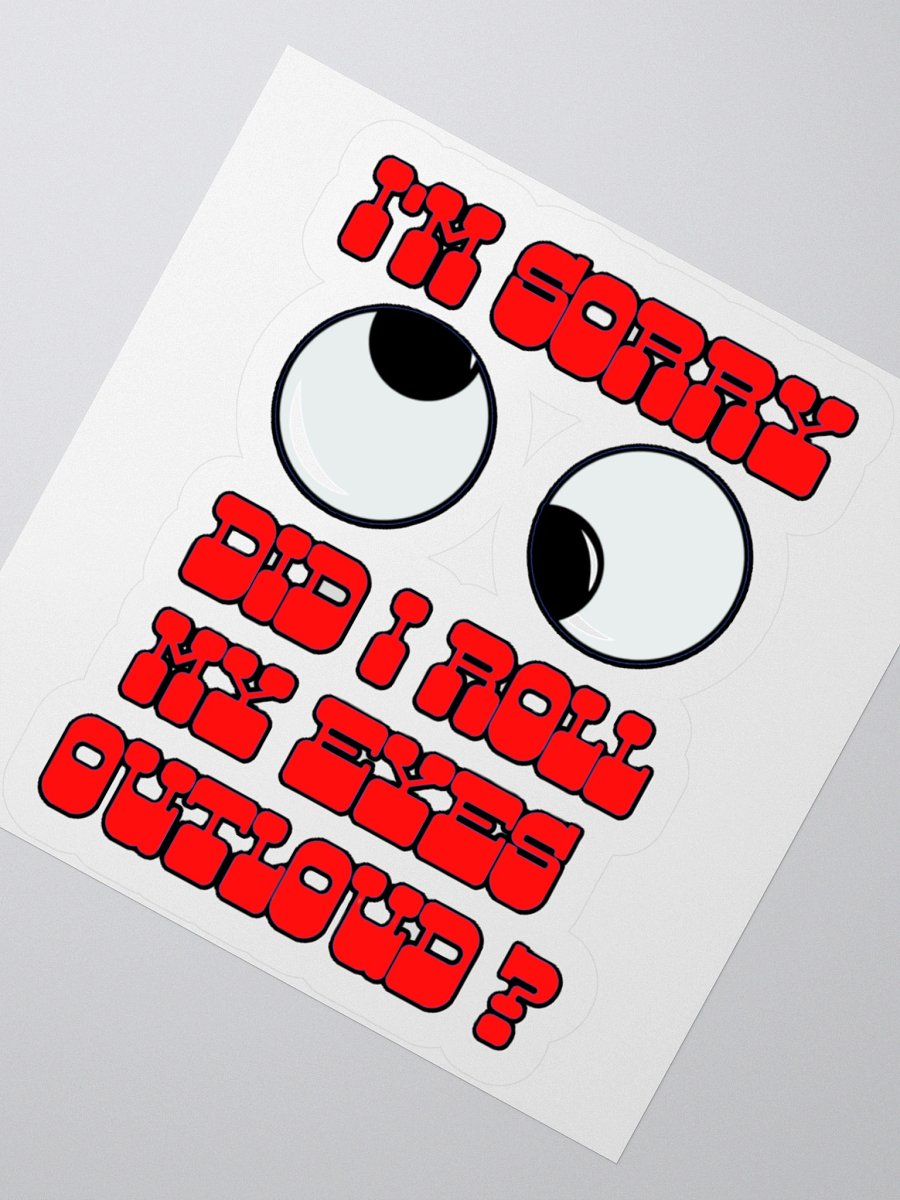 I'M SORRY, DID I ROLL MY EYES OUTLOUD? product image (5)