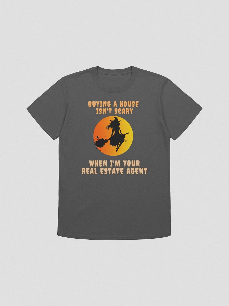 T-Shirt- Buying a house isn't scary when I'm your real estate agent product image (1)