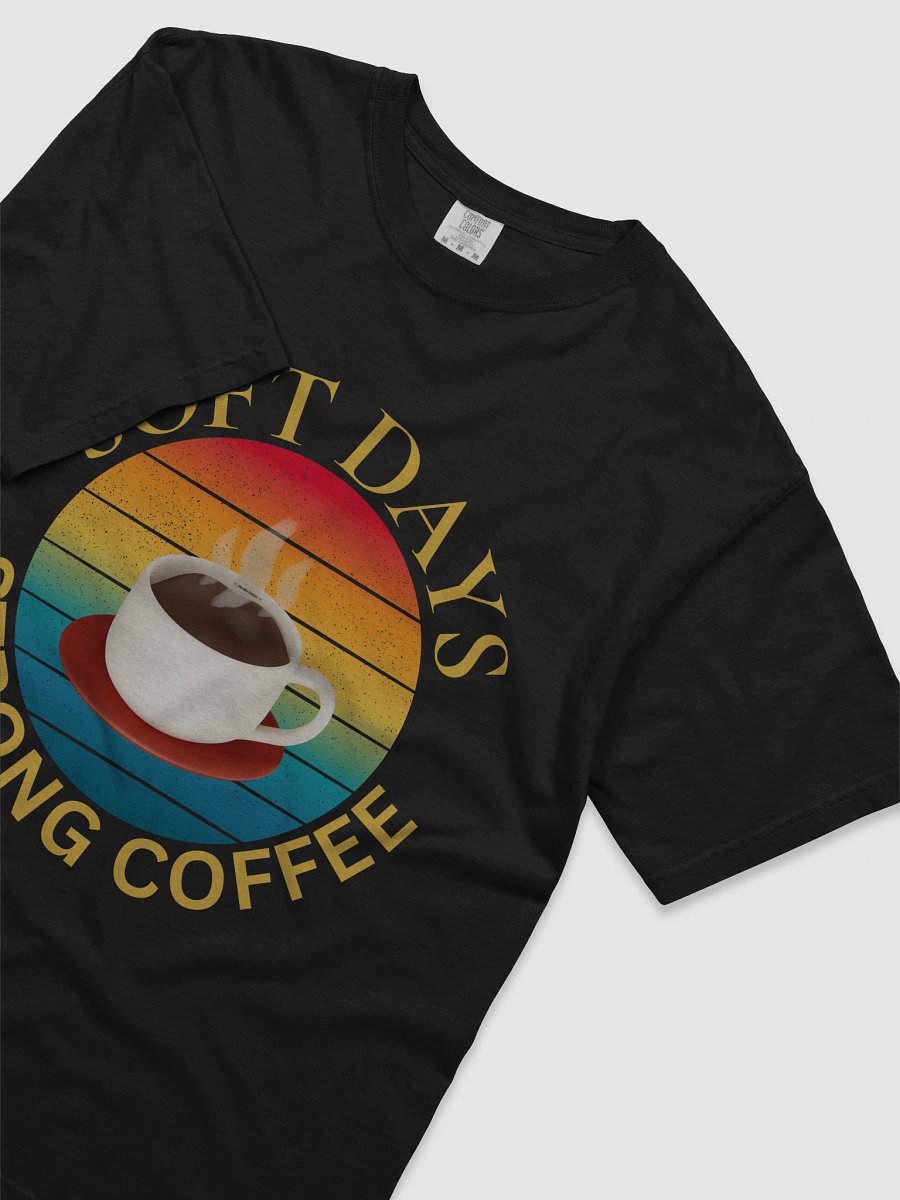 Soft Days Strong Coffee T-Shirt product image (5)