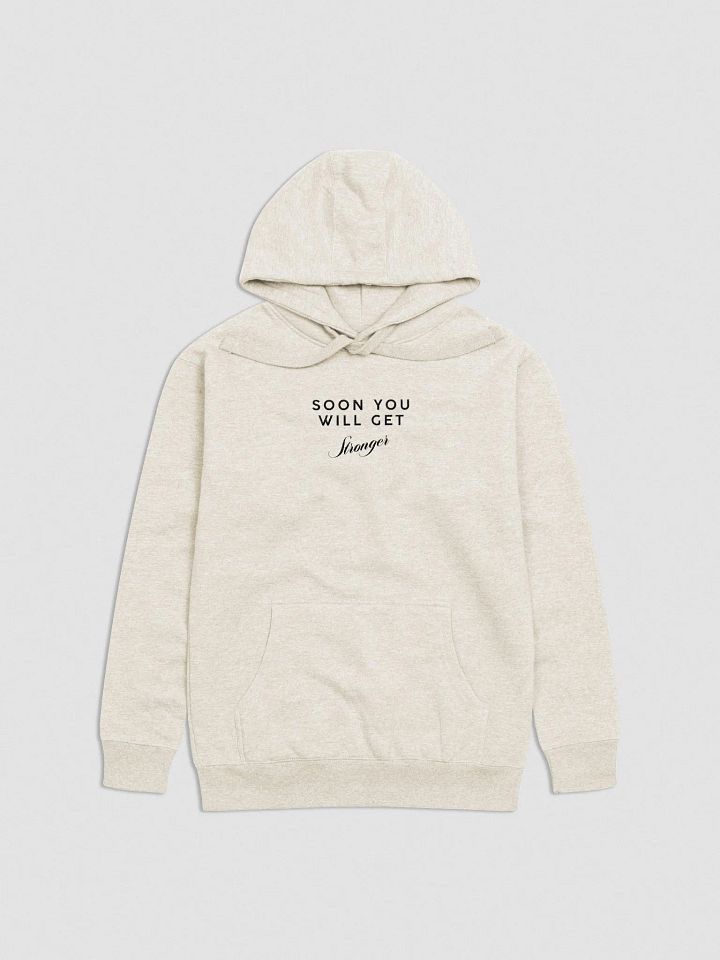 Soon You Will Get Stronger Hoodie product image (1)