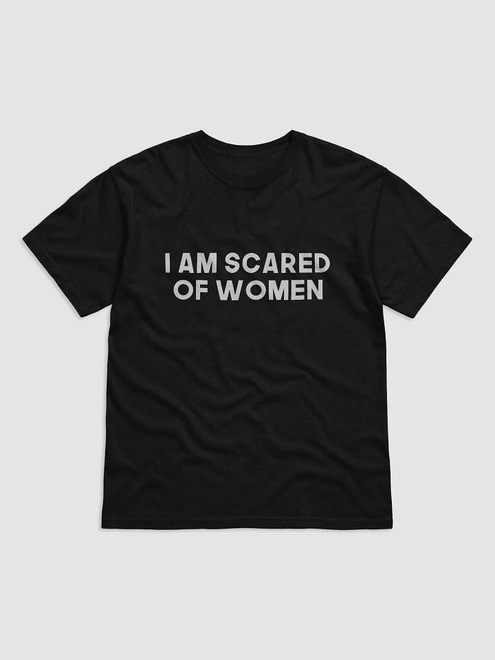 I am scared of women t-shirt product image (1)