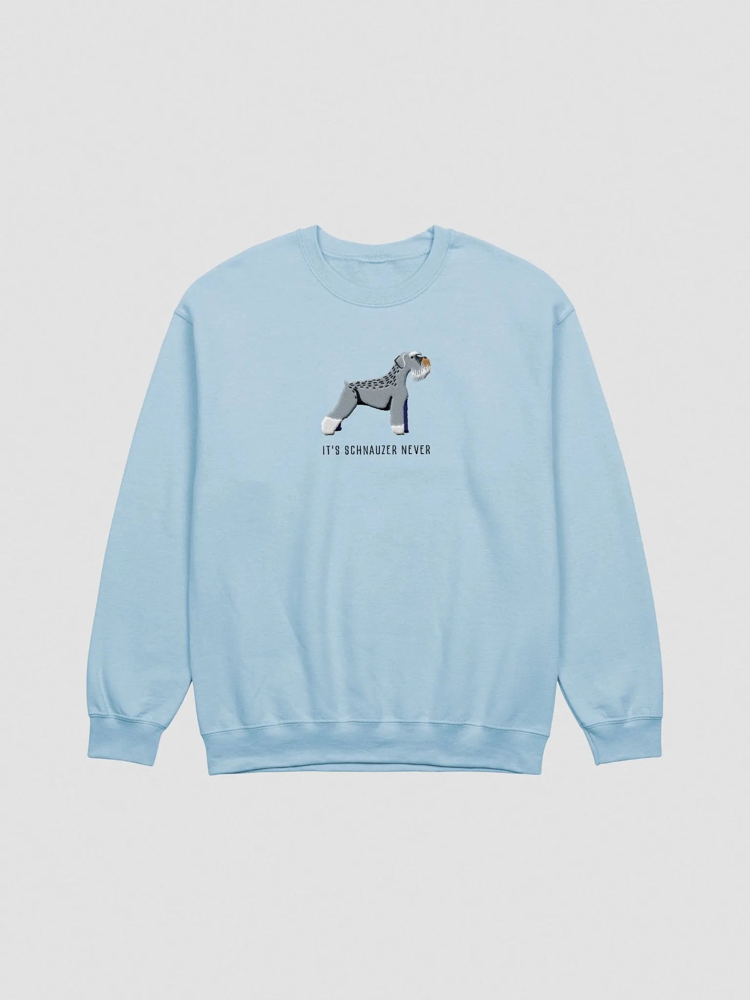 It's Schnauzer Never Sweatshirt (Embroidered) of a Schnauzer product image (4)