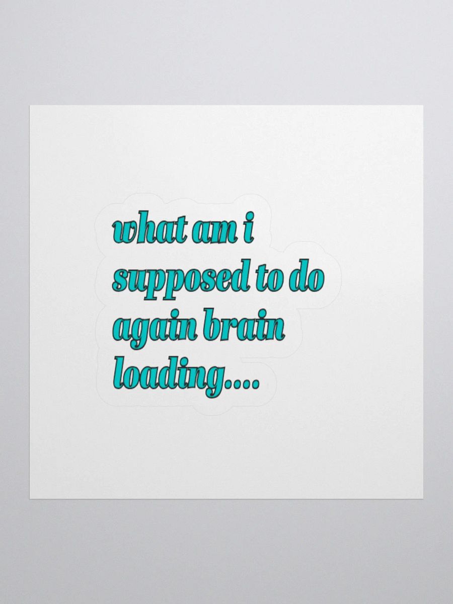What am i Supposed to do again brain loading.... ADHD meme sticker product image (1)