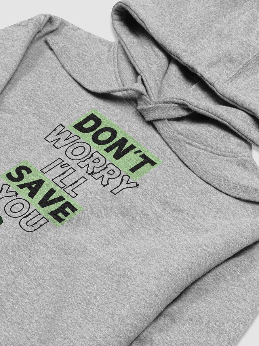 Don't Worry I'll Save You Hoodie product image (12)