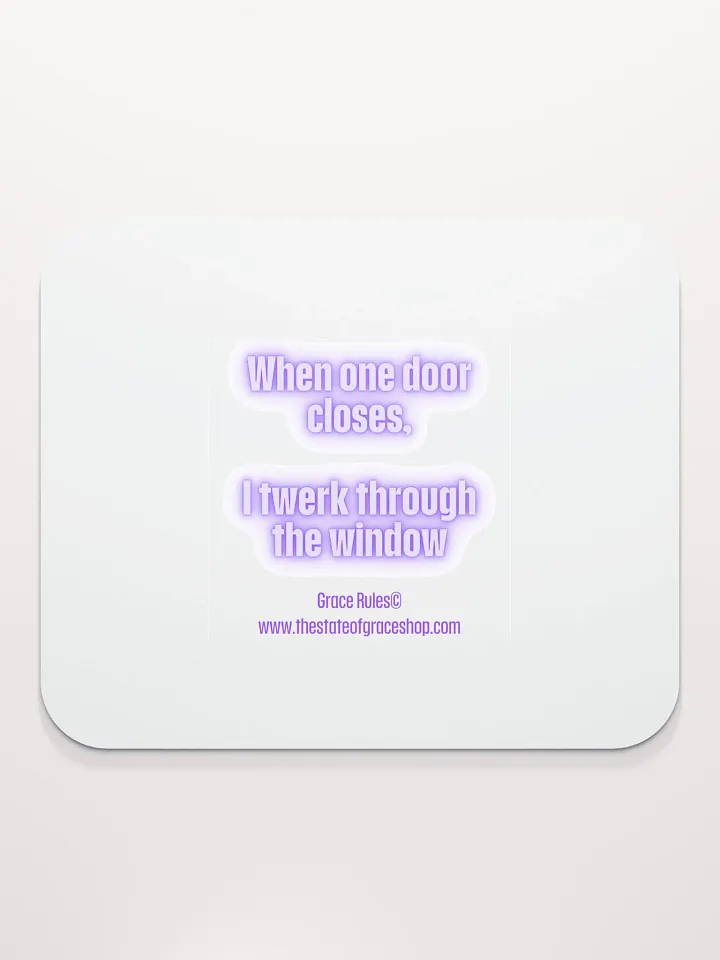 FUNNY DESK MATS 4 U - “When one door closes, I twerk through the window.” product image (2)