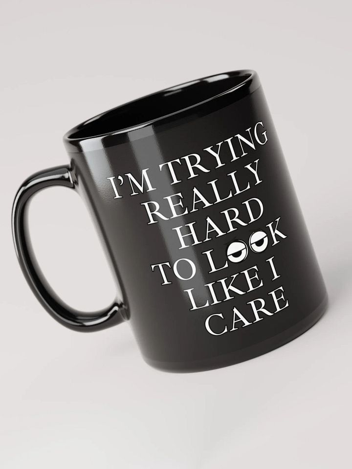 I'm Trying Really Hard To Look Like I Care Black Mug product image (2)