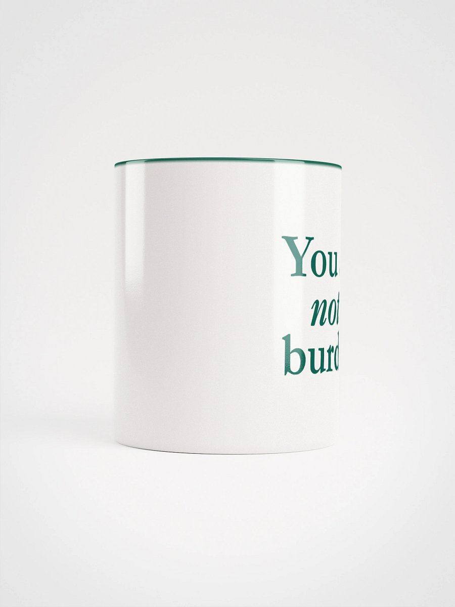 You Are Is Not A Burden - Mug product image (18)