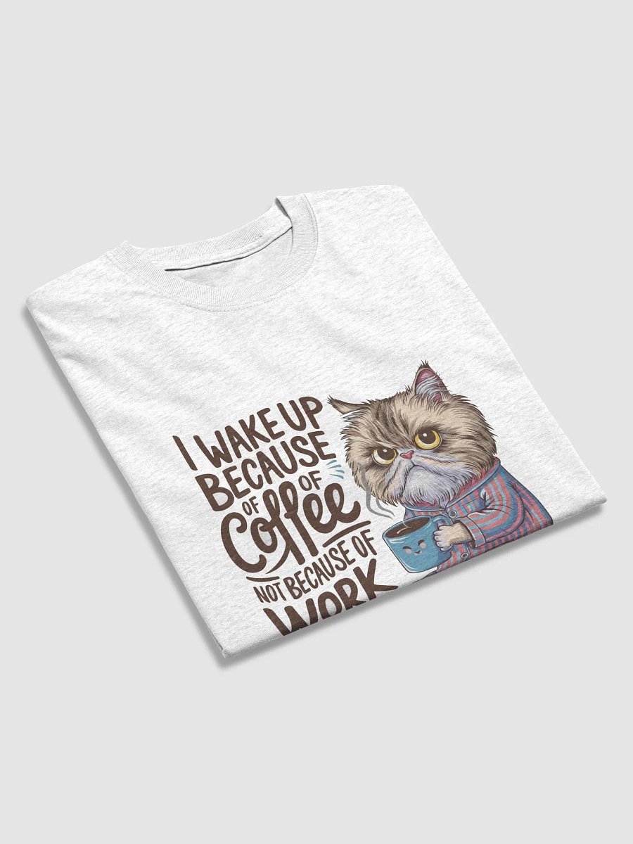 I wake Up Because - Tshirt product image (30)