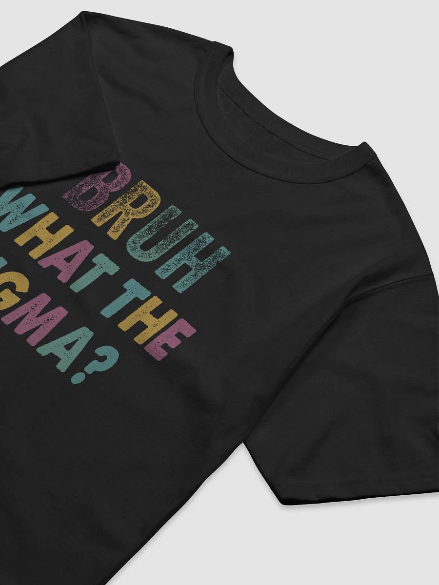 Bruh, What the Sigma? - Funny T-Shirt product image (9)