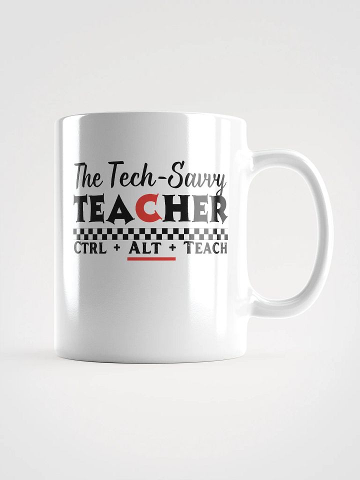 Tech Savvy Techer, Ctrl + Alt + Teach White Glossy Ceramic Mug product image (1)