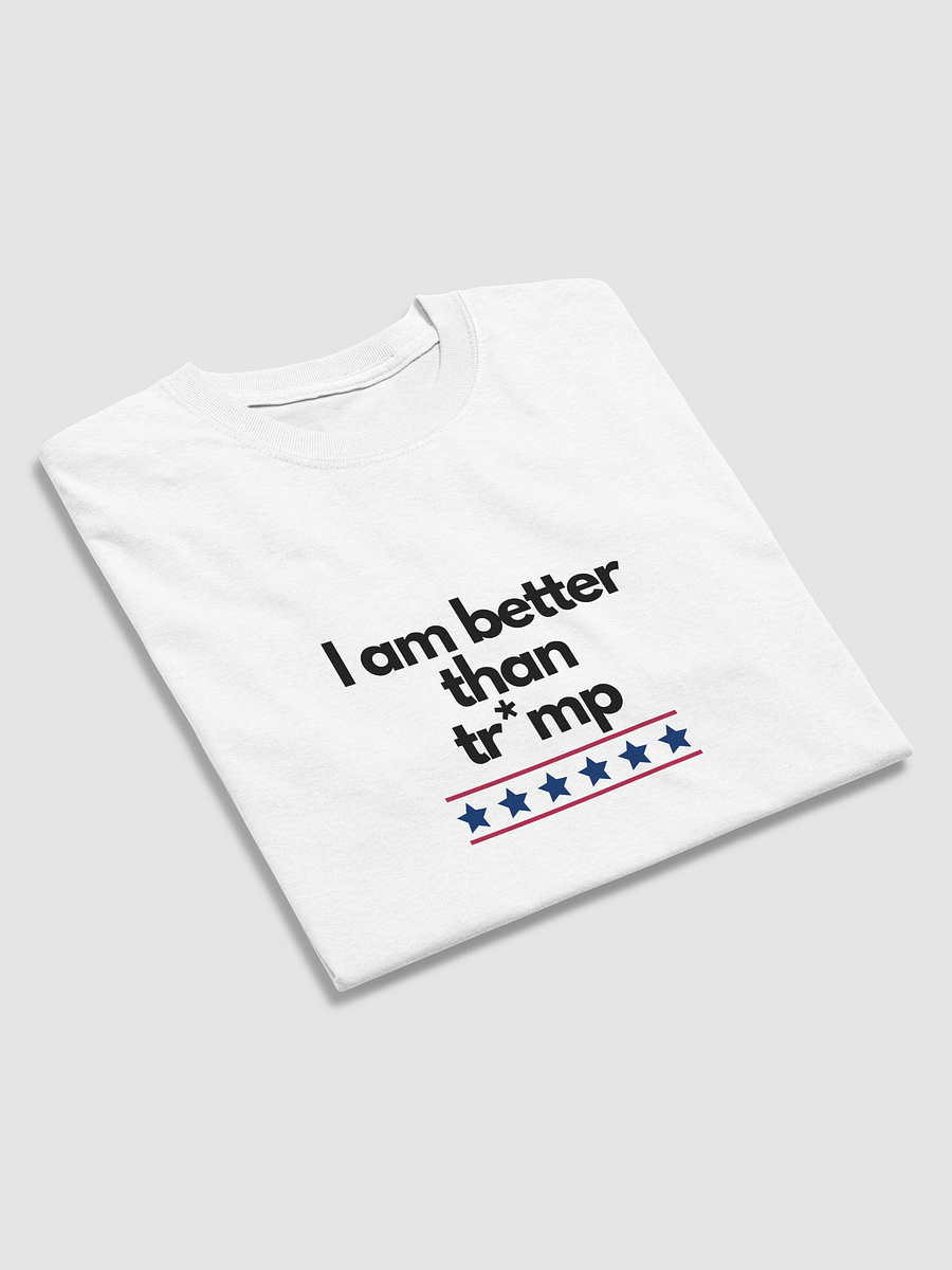 I Am Better Than Tr*mp product image (15)