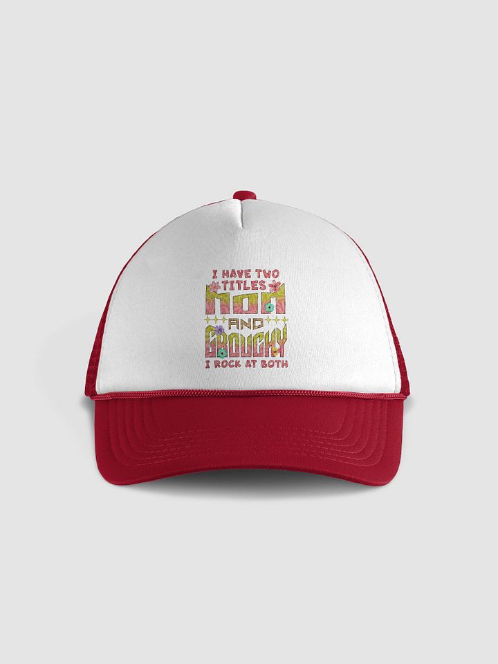 I Have Two Titles Mom And Grouchy Foam Trucker Hat product image (5)