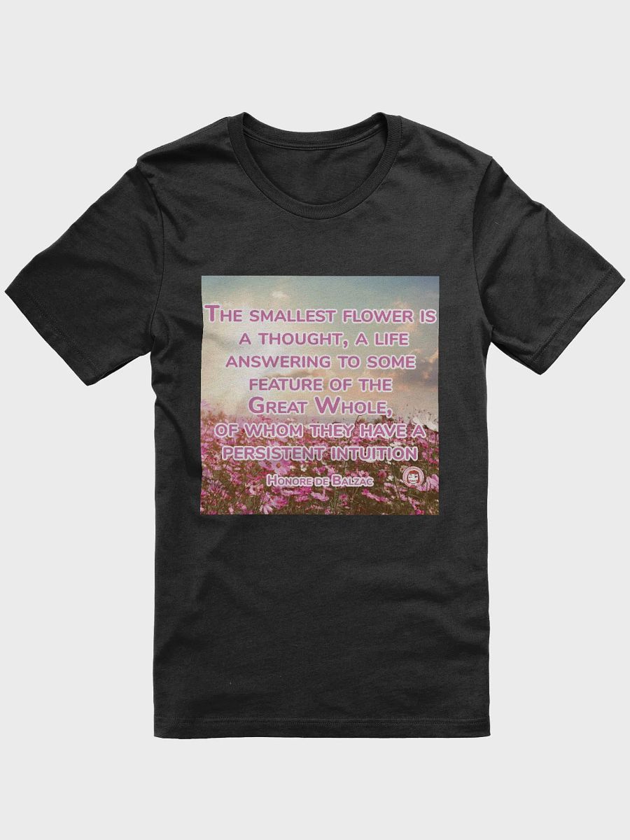 Intuition Blossom T-Shirt | The smallest flower is a thought, a life answering to some feature of the Great Whole, of whom they have a persistent intuition product image (1)