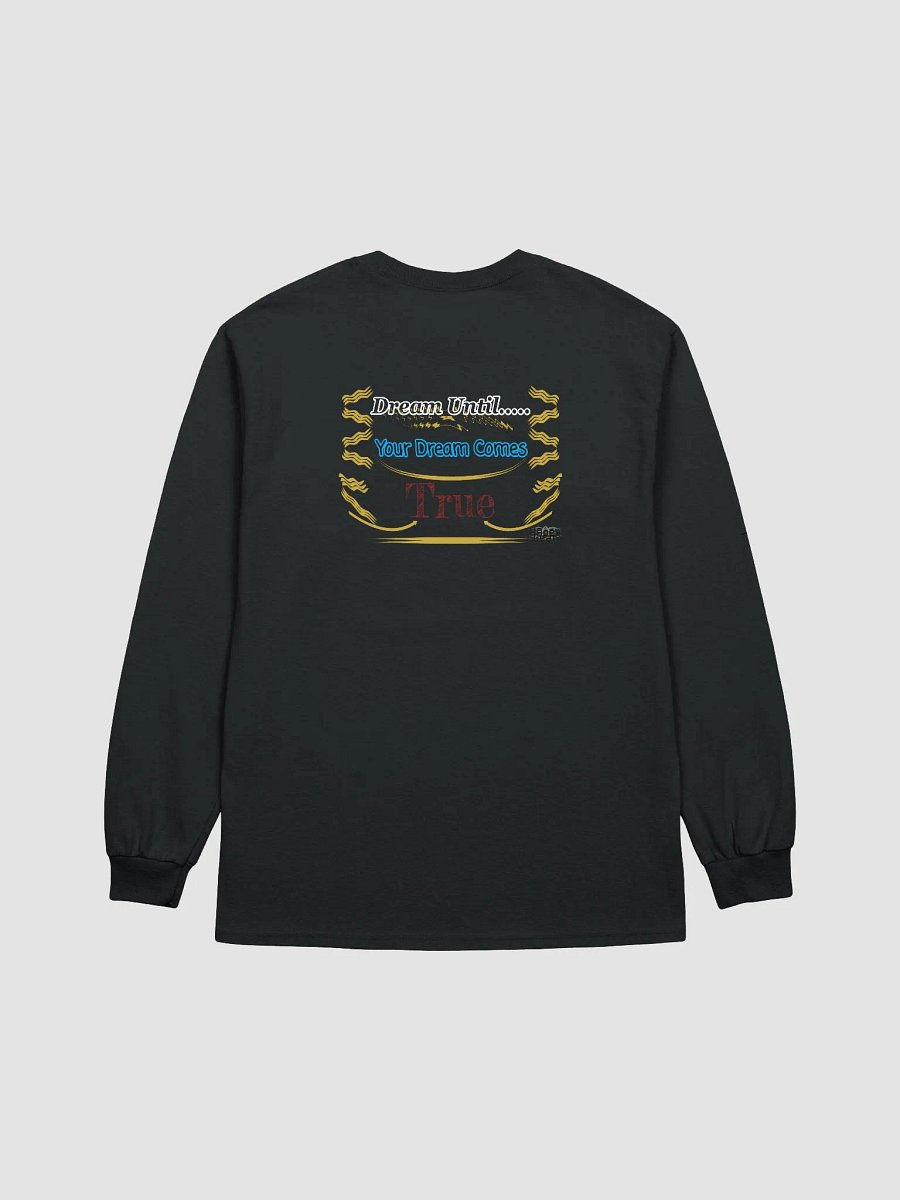 Dream Until.. Your Dream Comes True. - Ultra Cotton Long Sleeve T-Shirt product image (1)