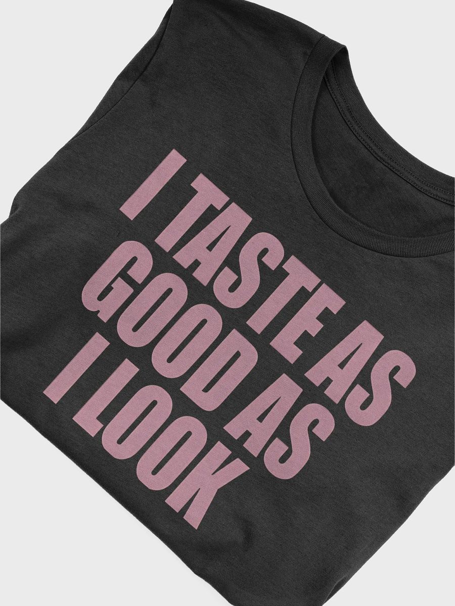 I Taste As Good As I Look Shirt product image (20)