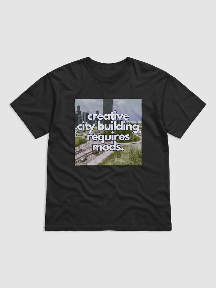 Creative City Building Requires Mods - T-Shirt product image (1)