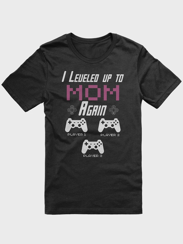 I Leveled up to Mom Again Funny Promoted To Gamer Mom Mothers Day Unisex T-Shirt product image (1)