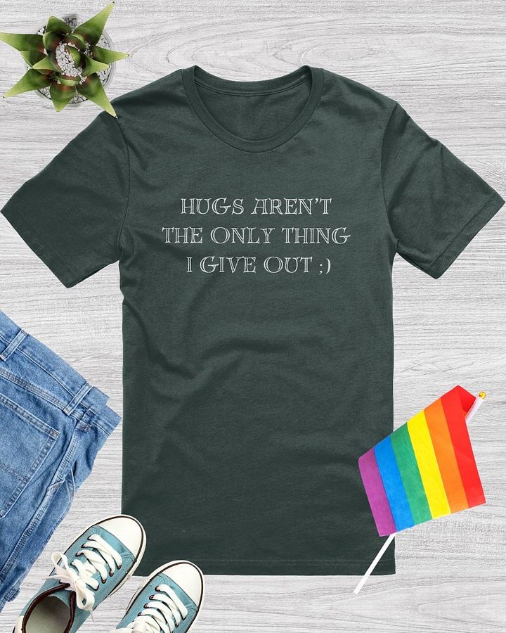 Hugs Aren't The Only Thing I Give Out T-Shirt product image (1)