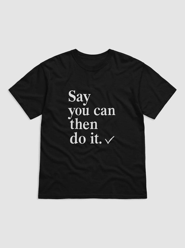 Will Smith: Say you can, then do it.