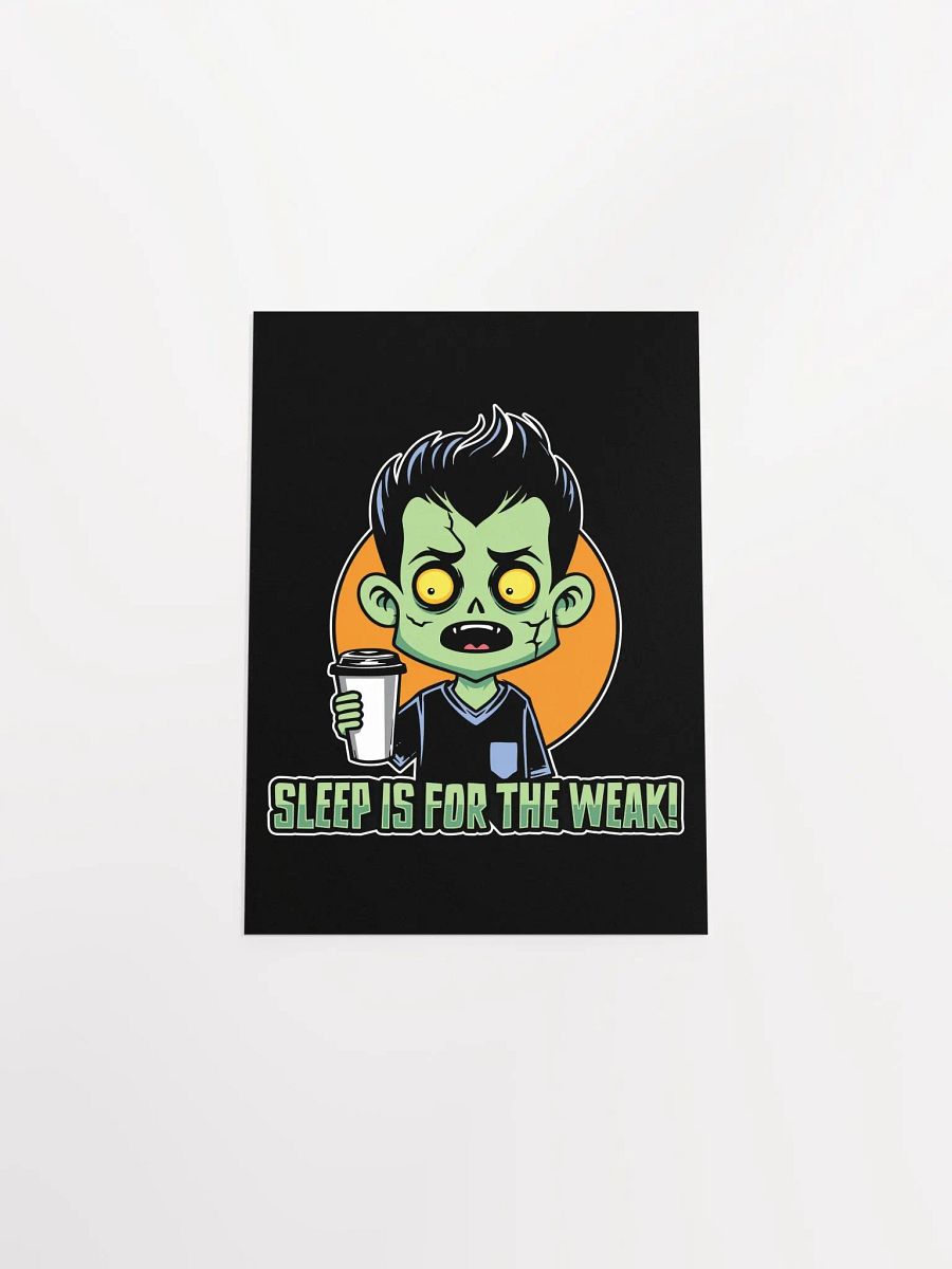 Funny Zombie Poster – Sleep is for the Weak! product image (45)