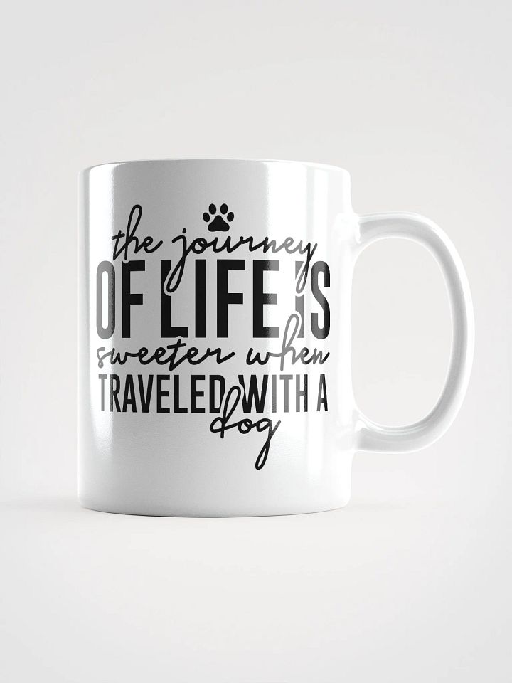 The Journey of Life is Sweeter When Traveled with a Dog Mug product image (2)