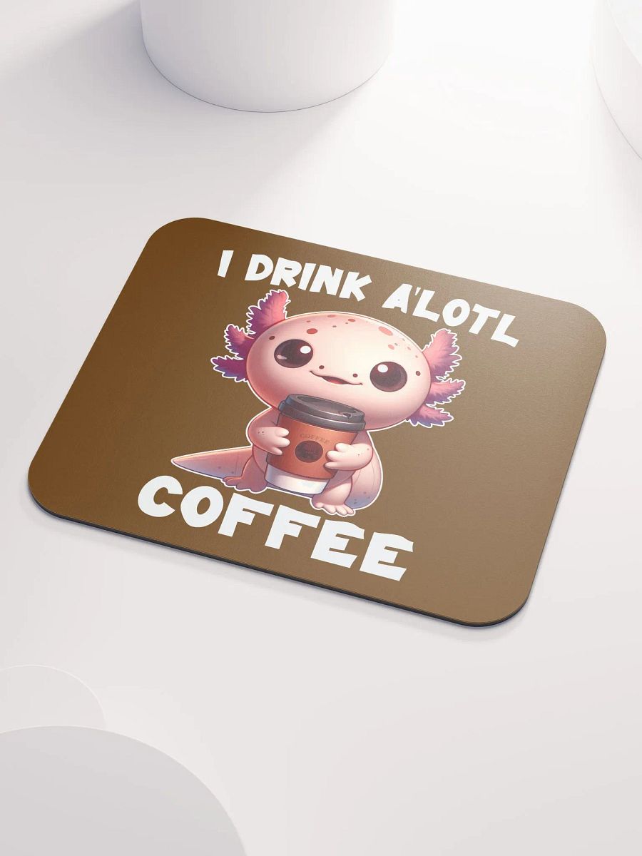 I Drink A'lotl Coffee Mousepad product image (3)